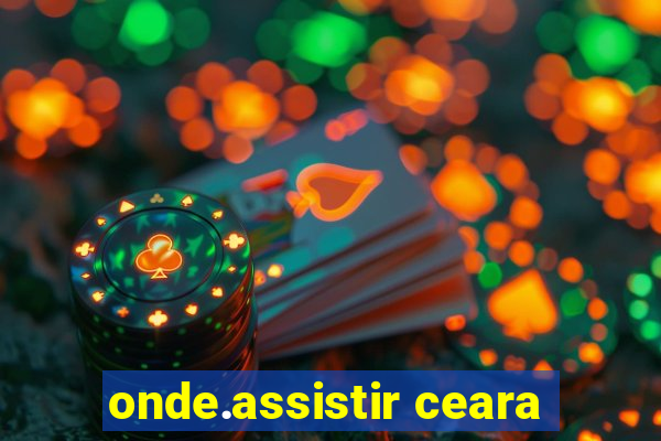 onde.assistir ceara