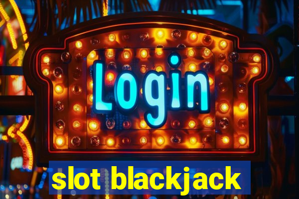 slot blackjack