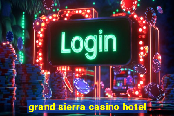 grand sierra casino hotel