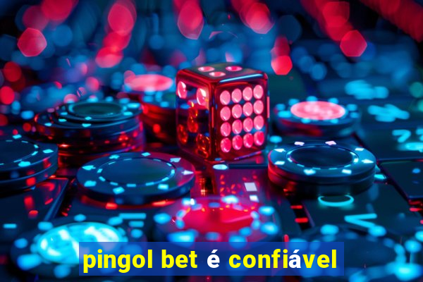 pingol bet é confiável