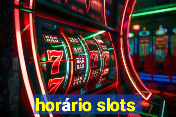 horário slots