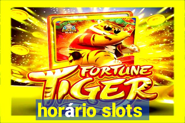 horário slots