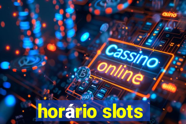 horário slots