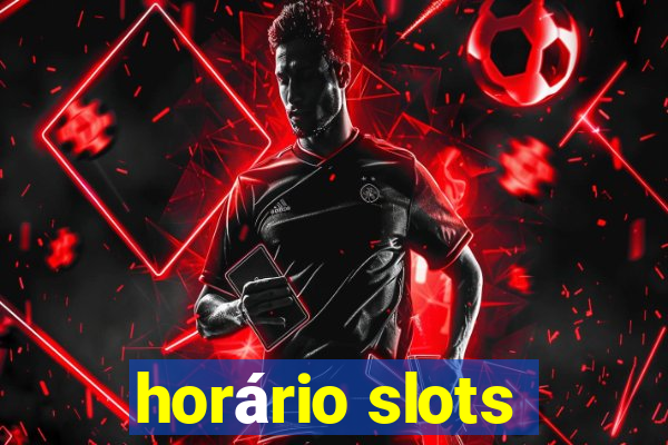 horário slots