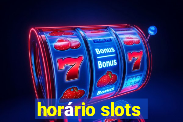 horário slots