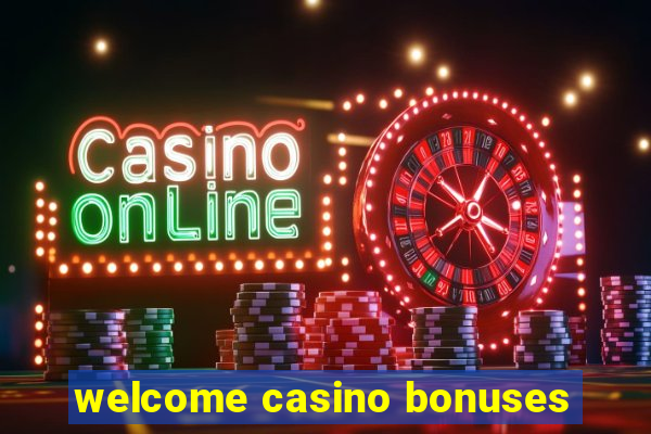 welcome casino bonuses