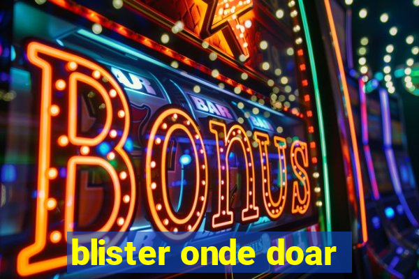 blister onde doar