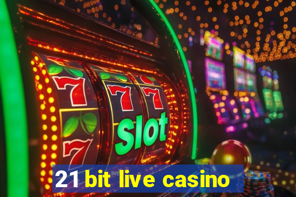 21 bit live casino