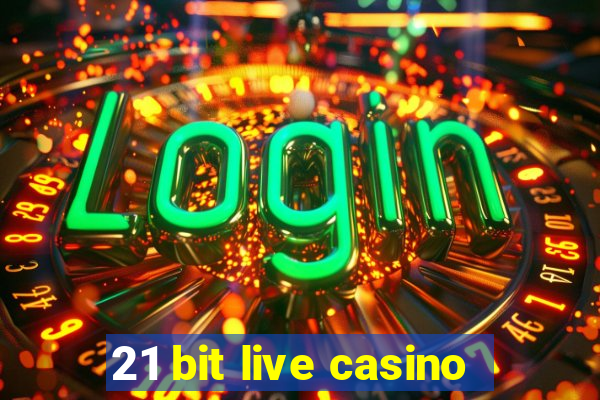 21 bit live casino