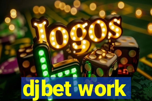 djbet work