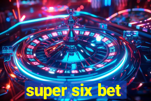 super six bet