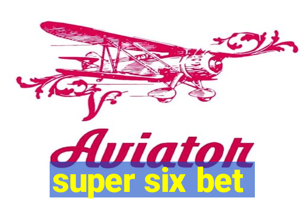 super six bet