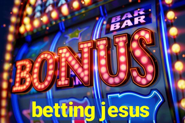 betting jesus