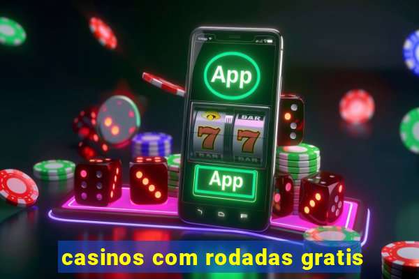 casinos com rodadas gratis