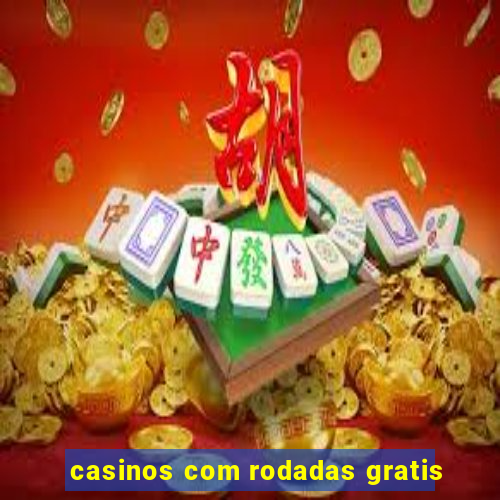 casinos com rodadas gratis