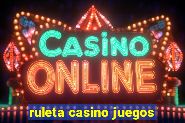 ruleta casino juegos