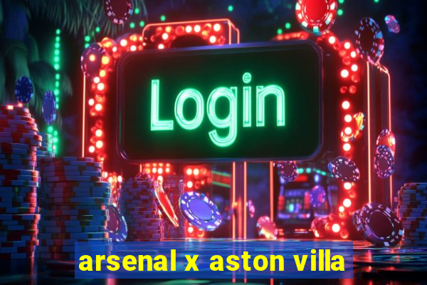 arsenal x aston villa