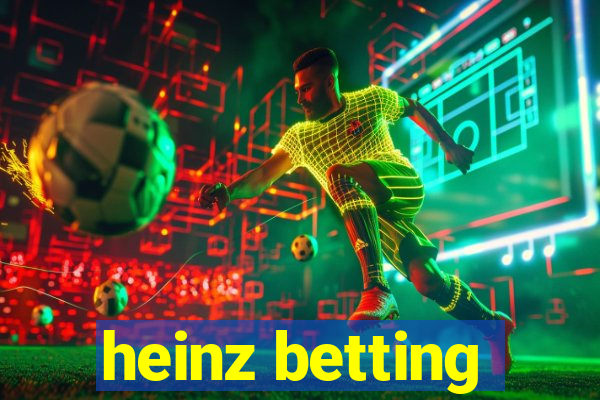 heinz betting