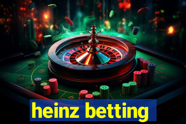 heinz betting