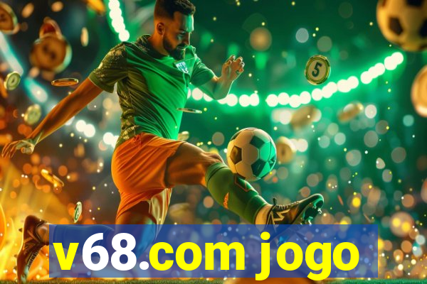 v68.com jogo