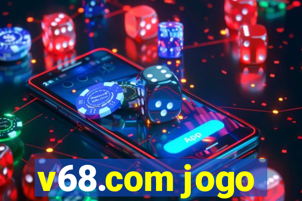 v68.com jogo