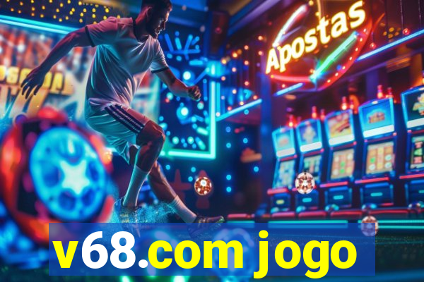 v68.com jogo