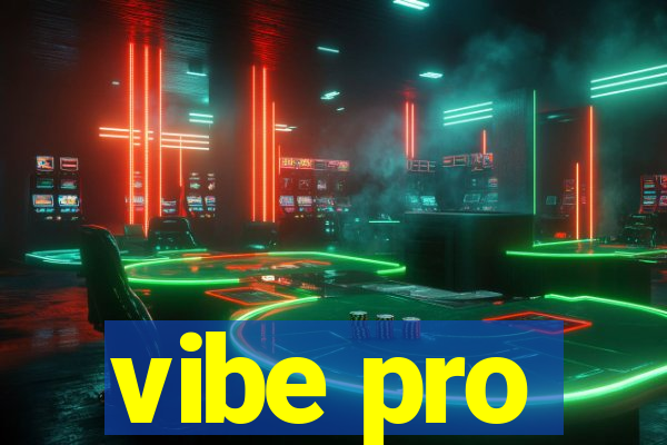 vibe pro