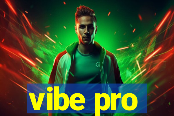 vibe pro