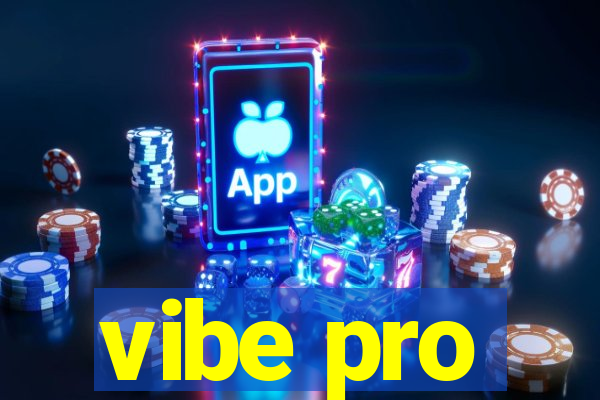 vibe pro