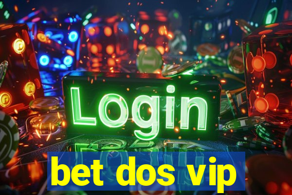 bet dos vip