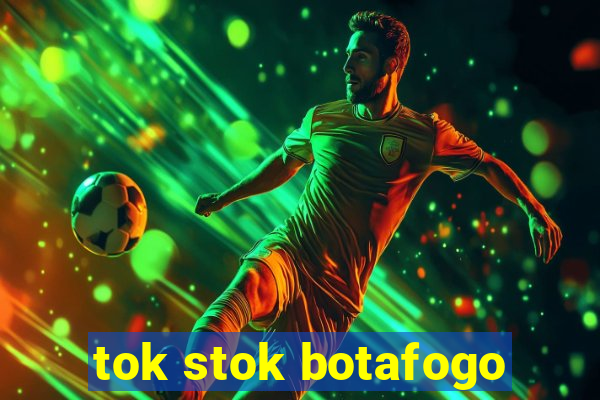 tok stok botafogo