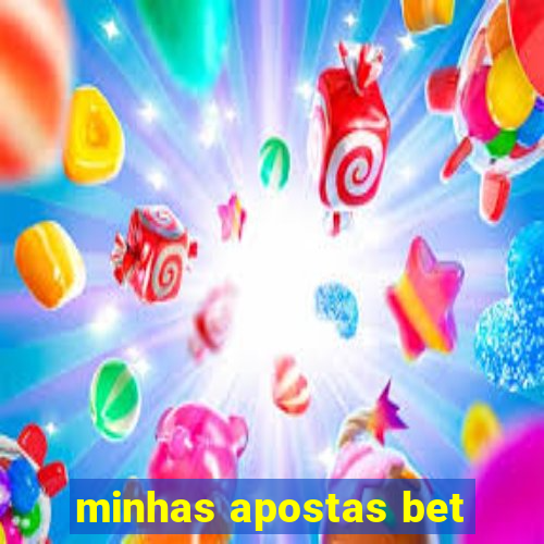 minhas apostas bet