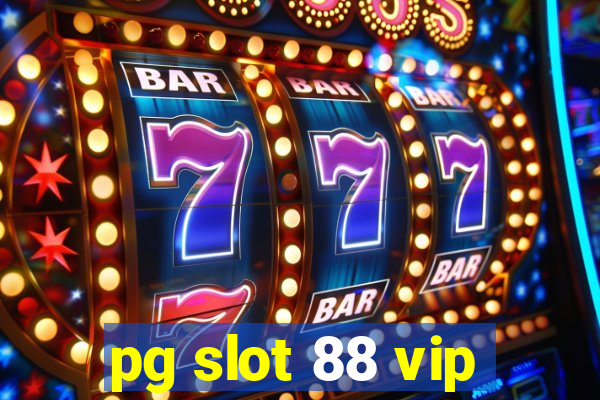 pg slot 88 vip