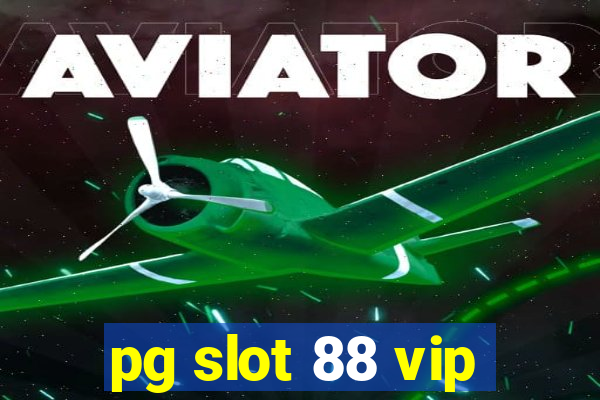 pg slot 88 vip