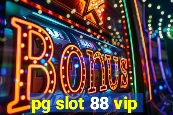 pg slot 88 vip