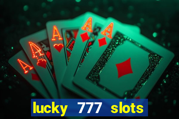 lucky 777 slots real money jili