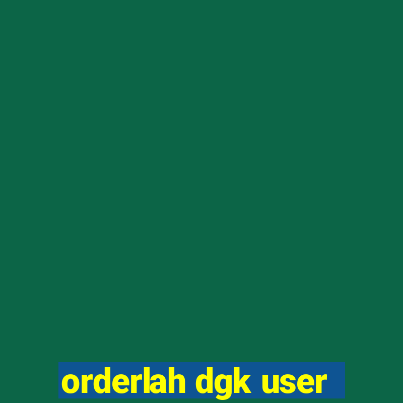 orderlah dgk user