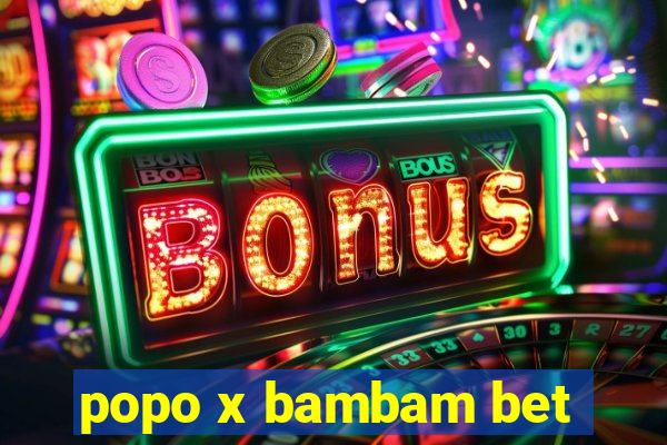 popo x bambam bet