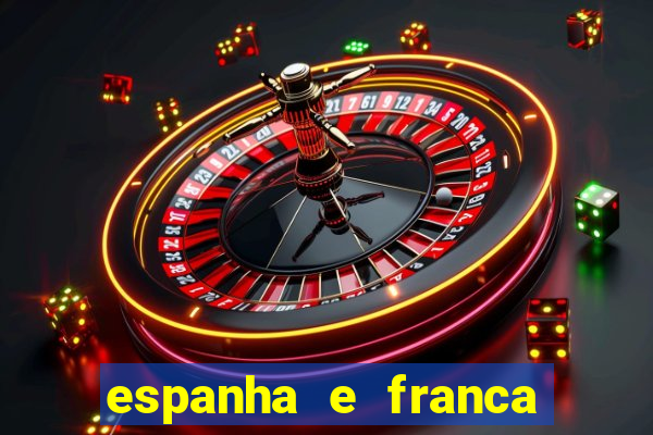 espanha e franca onde assistir