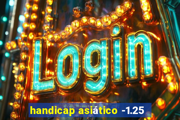 handicap asiático -1.25