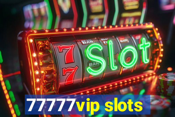 77777vip slots