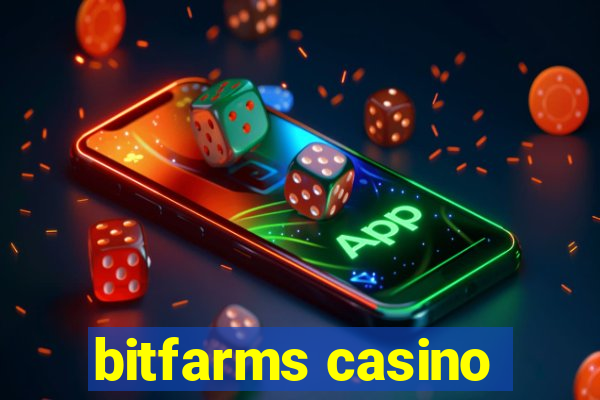 bitfarms casino