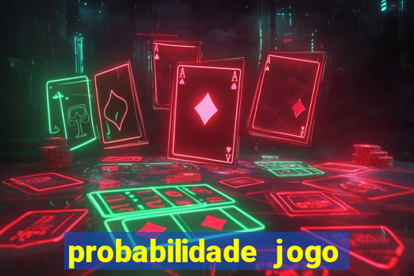 probabilidade jogo de hoje