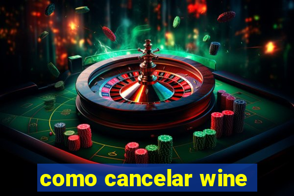 como cancelar wine