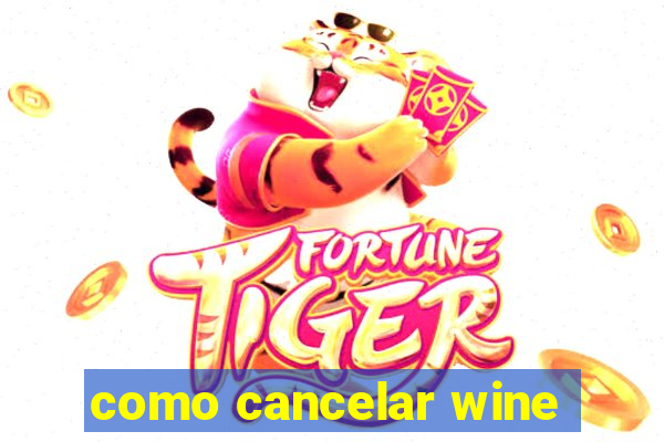 como cancelar wine