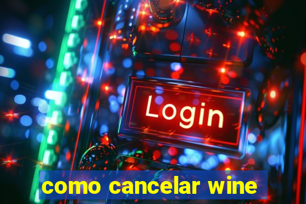 como cancelar wine