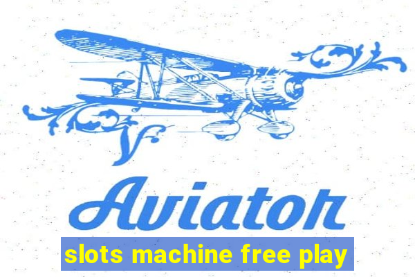 slots machine free play