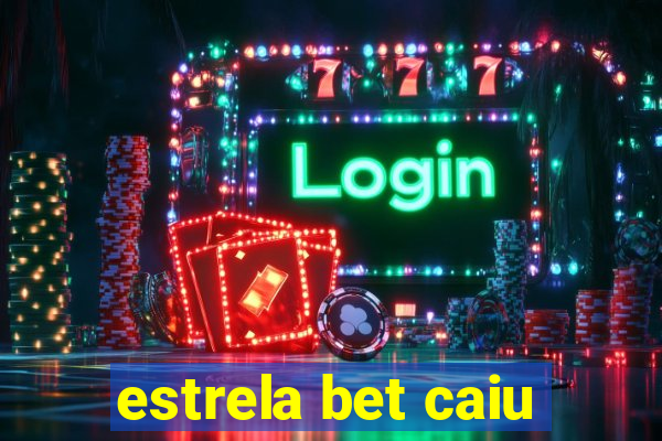 estrela bet caiu