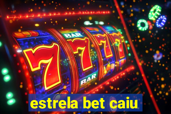 estrela bet caiu