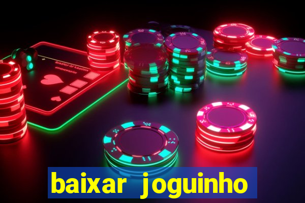 baixar joguinho para ganhar dinheiro